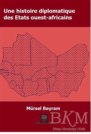 Une Histoire Diplomatique Des Etats Ouest-Africains - Platanus Publishing