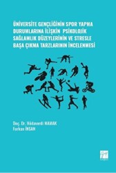 Üniversite Gençliğinin Spor Yapma Durumlarına İlişkin Psikolojik Sağlamlık Düzeylerinin ve Stresle Başa Çıkma Tarzlarının İncelenmesi - Gazi Kitabevi