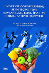 Üniversite Öğrencilerinde; Besin Seçimi, Yeme Davranışları, Beden İmajı ve Fiziksel Aktivite Düzeyleri - Gece Kitaplığı