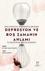 Üniversite Öğrencilerinde Depresyon ve Boş Zamanın Anlamı İlişkisinin İncelenmesi - Akademisyen Kitabevi