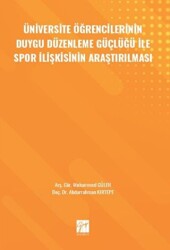 Üniversite Öğrencilerinin Duygu Düzenleme Güçlüğü ile Spor İlişkisinin Araştırılması - Gazi Kitabevi