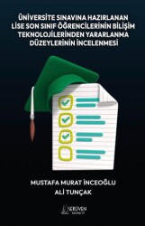 Üniversite Sınavına Hazırlanan Lise Son Sınıf Öğrencilerinin Bilişim Teknolojilerinden Yararlanma Dü - Serüven Yayınevi