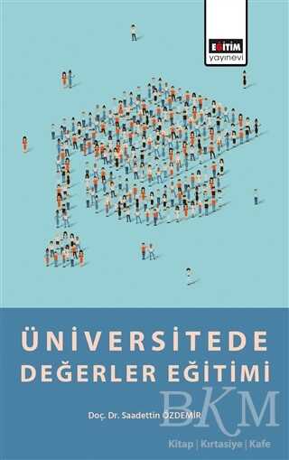 Üniversitede Değerler Eğitimi - Eğitim Yayınevi - Bilimsel Eserler