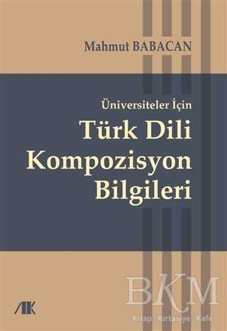 Üniversiteler İçin Türk Dili Kompozisyon Bilgileri - Akademik Kitaplar