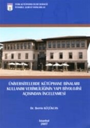 Üniversitelerde Kütüphane Binaları Kullanım Verimliliği Açısından İncelenmesi - Türk Kütüphaneciler Derneği Ankara Şubesi Yayınlar