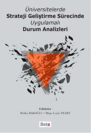 Üniversitelerde Strateji Geliştirme Sürecinde Uygulamalı Durum Analizleri - Beta Yayınevi
