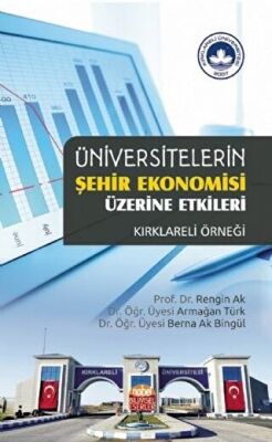 Üniversitelerin Şehir Ekonomisi Üzerine Etkileri - Kırklareli Örneği kapağı