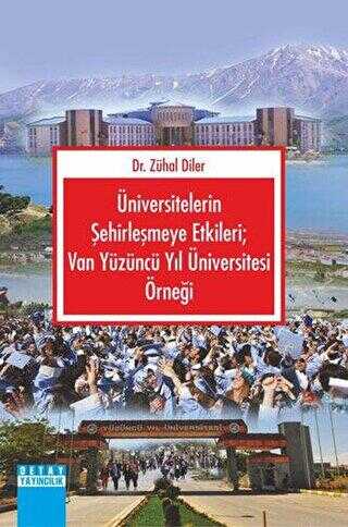 Üniversitelerin Şehirleşmeye Etkileri; Van Yüzüncü Yıl Üniversitesi Örneği - Detay Yayıncılık