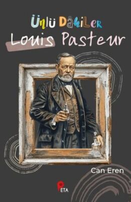 Ünlü Dahiler: Louis Pasteur - 1