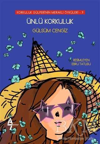 Ünlü Korkuluk - Korkuluk Gülperi`nin Meraklı Öyküleri 9 - A7 Kitap