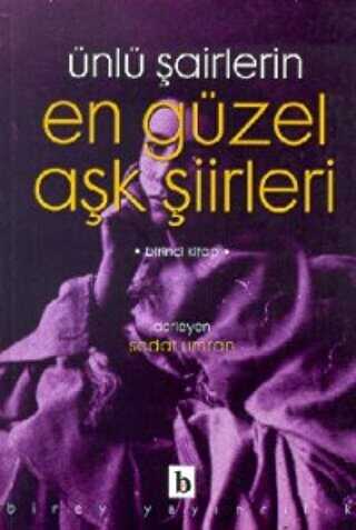 Ünlü Şairlerin En Güzel Aşk Şiirleri 1. Kitap - Birey Yayıncılık