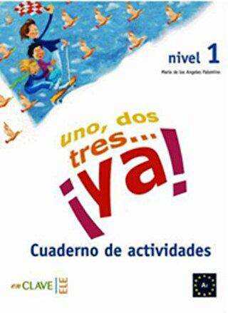 Uno, Dos, Tres... ya! 1 Cuaderno de Actividades Etkinlik Kitabı 7-10 Yaş İspanyolca Temel Seviye
