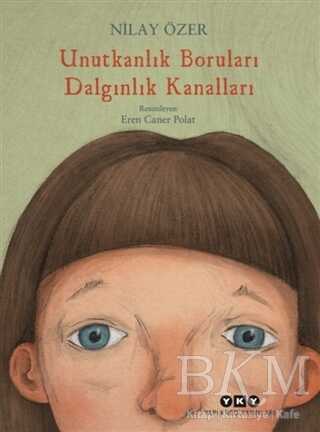 Unutkanlık Boruları Dalgınlık Kanalları - Yapı Kredi Yayınları