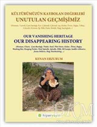Unutulan Geçmişimiz: Kültürümüzün Kaybolan Değerleri - Hiperlink Yayınları
