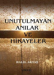 Unutulmayan Anılar ve Hikayeler - Liman Yayınevi