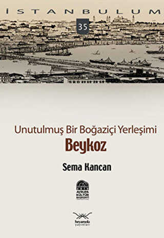 Unutulmuş Bir Boğaziçi Yerleşimi - Beykoz - Heyamola Yayınları