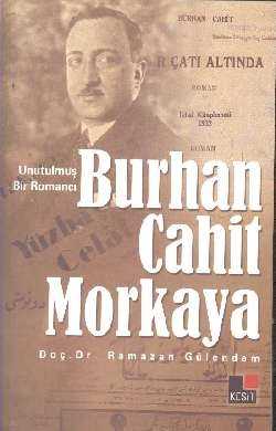 Unutulmuş Bir Romancı Burhan Cahit Morkaya - Kesit Yayınları