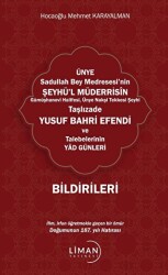 Ünye Sadullah Bey Medresesi`nin Şeyhül Müderrisin Gümüşhane Halifesi, Ünye Nakşi Tekkesi Şeyhi Taşlızade Yusuf Bahri Efendi Ve Talebelerinin Yad Günleri - Liman Yayınevi