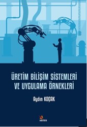 Üretim Bilişim Sistemleri ve Uygulama Örnekleri - Kriter Yayınları