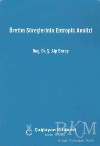 Üretim Süreçlerinin Entropik Analizi - Çağlayan Kitabevi