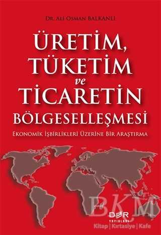 Üretim Tüketim ve Ticaretin Bölgeselleşmesi - Der Yayınları
