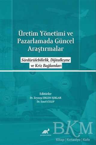 Üretim Yönetimi ve Pazarlamada Güncel Araştırmalar - Paradigma Akademi Yayınları