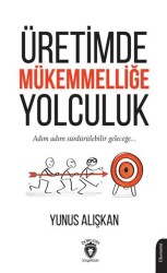 Üretimde Mükemmelliğe Yolculuk - Dorlion Yayınları