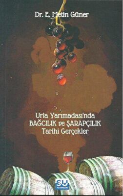 Urla Yarımadası’nda Bağcılık ve Şarapçılk Tarihi Gerçekler - 1