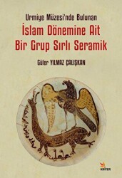 Urmiye Müzesi’nde Bulunan İslam Dönemine Ait Bir Grup Sırlı Seramik - Kriter Yayınları