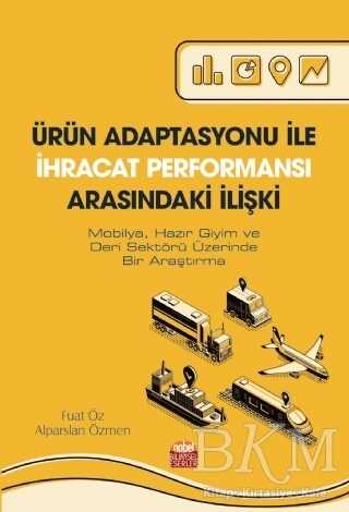 Ürün Adaptasyonu İle İhracat Performansı Arasındaki İlişki - Nobel Bilimsel Eserler