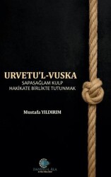 Urvetul Vuska - Sapasağlam Kulp Hakikate Birlikte Tutunmak- - Kitap Dünyası Yayınları