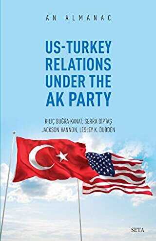 Us-Turkey Relations Under The Ak Party - An Almanac - Seta Yayınları