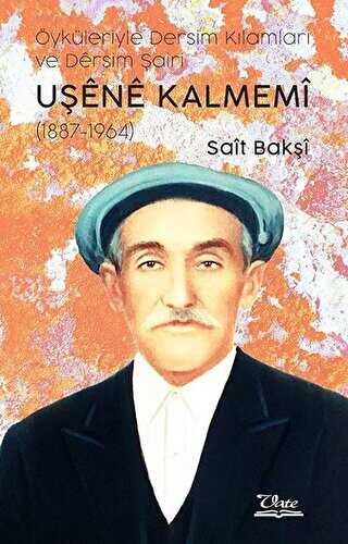 Uşene Kalmemi 1887 - 1964 - Vate Yayınevi
