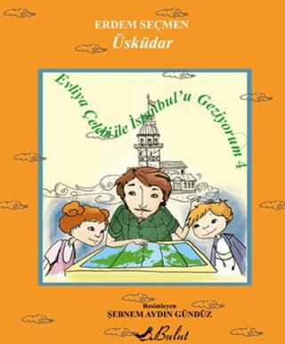 Evliya Çelebi ile İstanbul`u Geziyorum 4 - Üsküdar kapağı