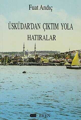 Üsküdar’dan Çıktım Yola Hatıralar - Eren Yayıncılık