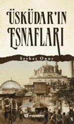 Üsküdar`ın Esnafları - H Yayınları