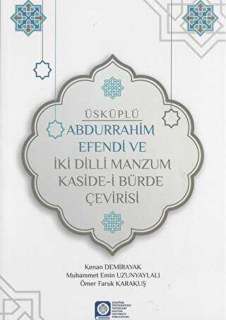 Üsküplü Abdurrahim Efendi ve İki Dilli Manzum Kaside-i Bürde Çevirisi - Atatürk Üniversitesi Yayınları