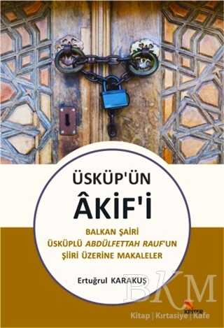 Üsküp’ün Akif’i - Kriter Yayınları