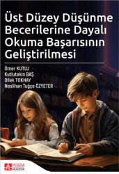 Üst Düzey Düşünme Becerilerine Dayalı Okuma Başarısının Geliştirilmesi - Pegem Akademi Yayıncılık
