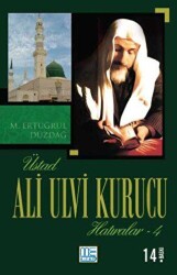 Üstad Ali Ulvi Kurucu Hatıralar 4 - Med Kitap