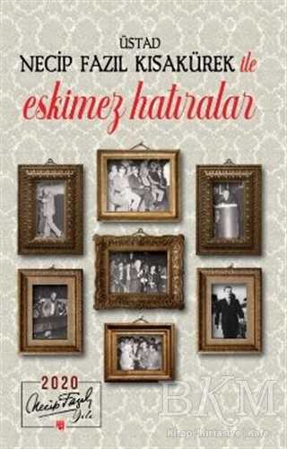 Üstad Necip Fazıl Kısakürek İle Eskimez Hatıralar - MTTB Kültür Yayınları