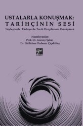 Ustalarla Konuşmak: Tarihçinin Sesi Söyleşilerle Türkiye’de Tarih Disiplininin Dönüşümü - Gazi Kitabevi