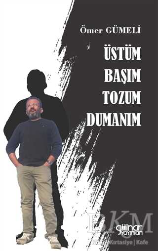 Üstüm Başım Tozum Dumanım - Gülnar Yayınları