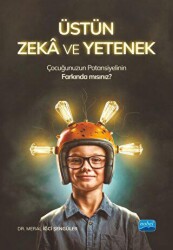Üstün Zeka ve Yetenek - Çocuğunuzun Potansiyelinin Farkında Mısınız? - Nobel Akademik Yayıncılık