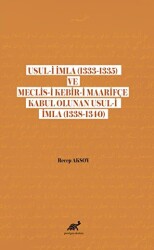 Usul-i İmla 1333-1335 ve Meclis- Kebir-i Maarifçe Kabul Olunan Usul-i İmla 1338-1340 - Paradigma Akademi Yayınları