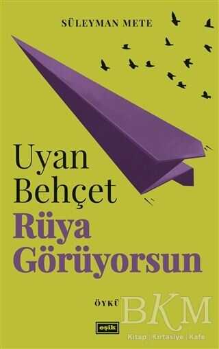 UYAN BEHÇET RÜYA GÖRÜYORSUN - Eşik Yayınları