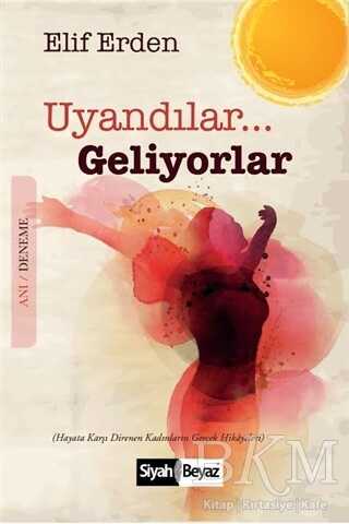Uyandılar Geliyorlar - Siyah Beyaz Yayınları
