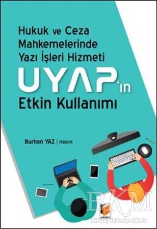 Yazı İşleri Hizmeti ve Uyap`ın Etkin Kullanımı - Adalet Yayınevi
