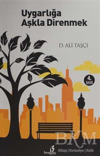 Uygarlığa Aşkla Direnmek - 1