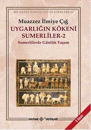 Uygarlığın Kökeni Sumerliler - 2 - Kaynak Yayınları